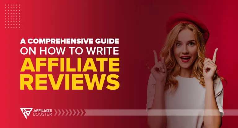 A Comprehensive Guide on How to Write Affiliate Reviews