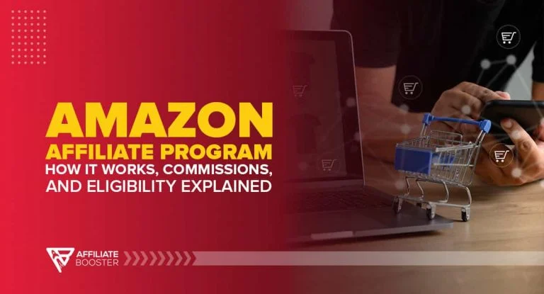Amazon Affiliate Program: How it Works, Commissions, and Eligibility Explained