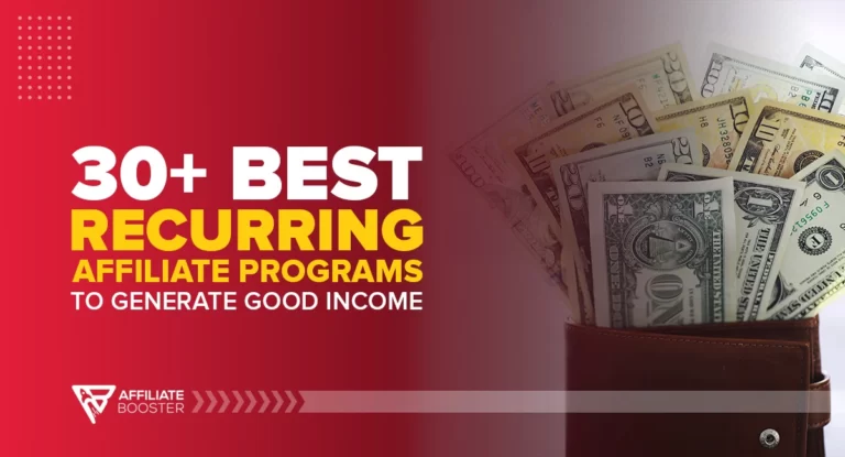30+ Best Recurring Affiliate Programs to Generate Good Income in 2023