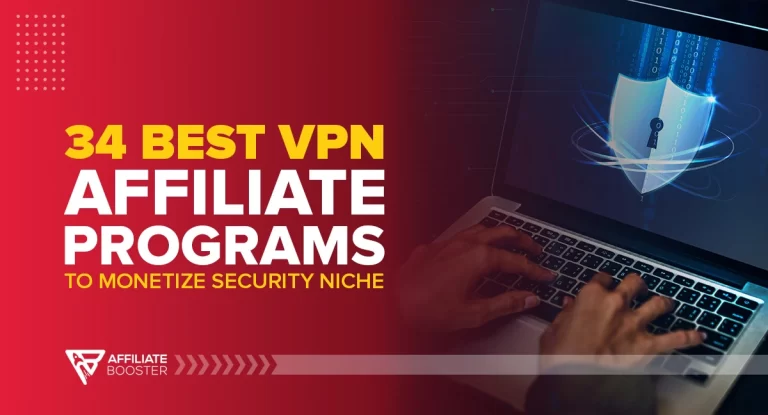 34 Best VPN Affiliate Programs to Monetize Security Niche