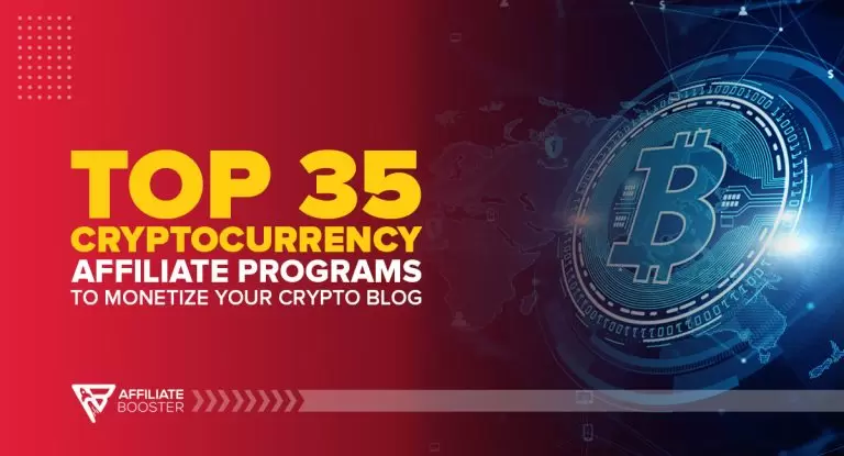 Top 35 Cryptocurrency Affiliate Programs to Monetize Your Crypto Blog